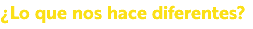 ¿Lo que nos hace diferentes?